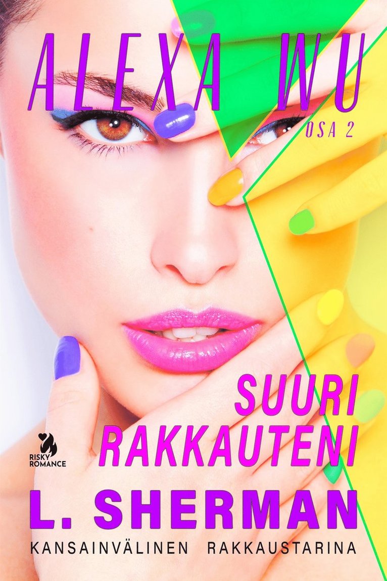 L. Sherman - Alexa Wu 2: Suuri rakkauteni, E-bok