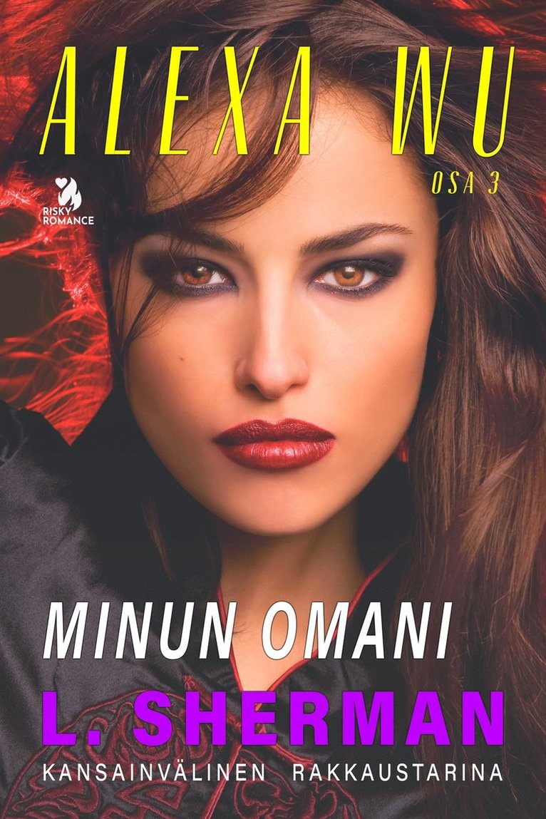L. Sherman - Alexa Wu 3: Minun omani, E-bok