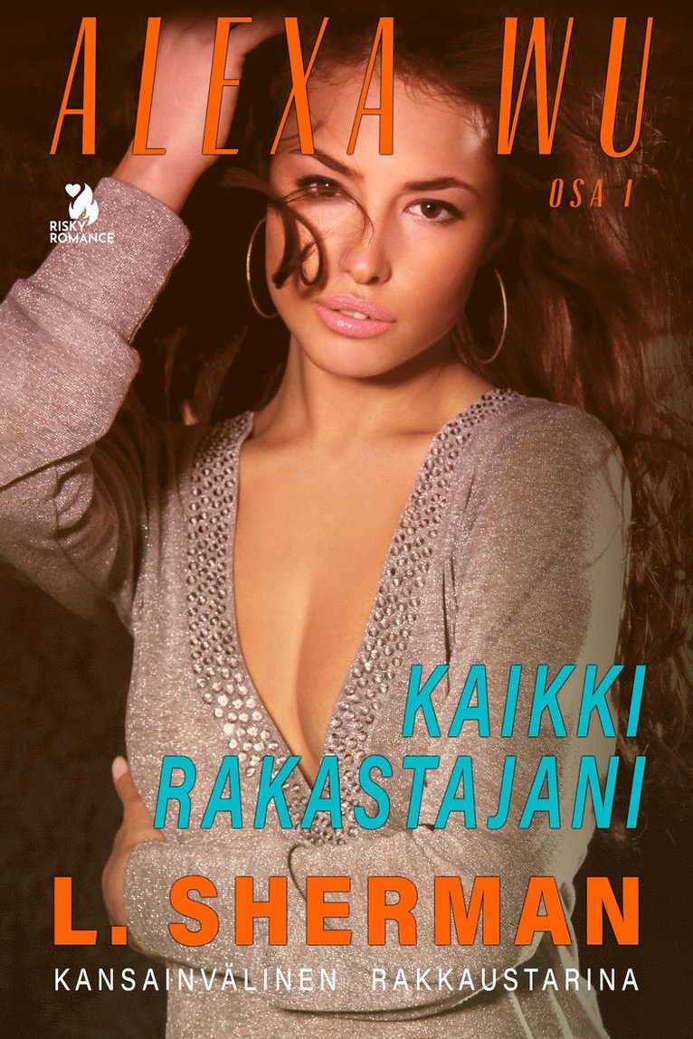 L. Sherman - Alexa Wu 1: Kaikki rakastajani, E-bok