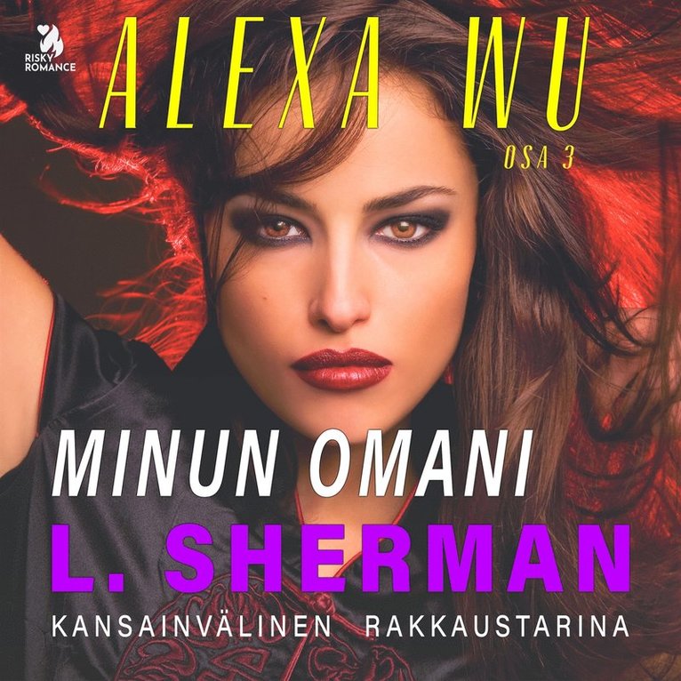 L. Sherman - Alexa Wu 3: Minun omani, Ljudbok