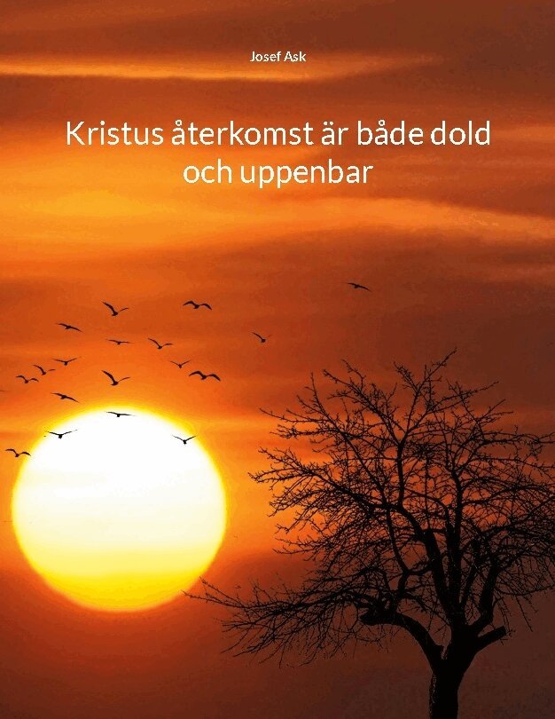 Josef Ask - Kristus återkomst är både dold och uppenbar, Häftad