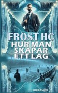 Frost HC hur man skapar ett lag : ledarskap och grupputveckling