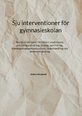 Sju interventioner f�r gymnasieskolan: Skolinterventioner f�r b�ttre: studievanor, personlig utveckling, l�sning, spelifiering, kunskapsmanagementsyst