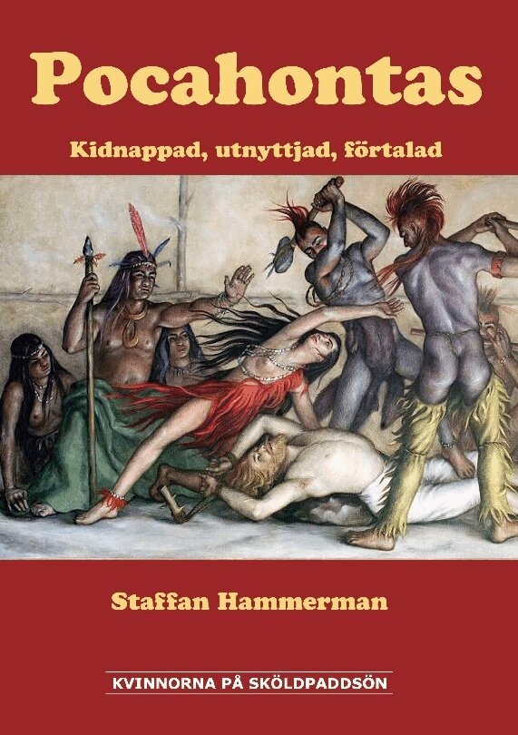 Staffan Hammerman - Pocahontas : kidnappad, utnyttjad, förtalad, Häftad
