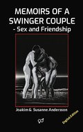 Memoirs of a swinger couple : sex and friendship