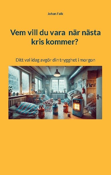 Vem vill du vara när nästa kris kommer? : ditt val idag avgör din trygghet