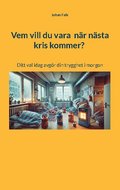 Vem vill du vara  nr nsta kris kommer? : Ditt val idag avgr din trygghet