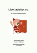 Lt oss spela piano! : pianoskola fr nybrjare