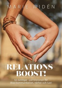 Relationsboost! : 52 övningar i parrelationen för ökad kommunikation, närhet och lust!