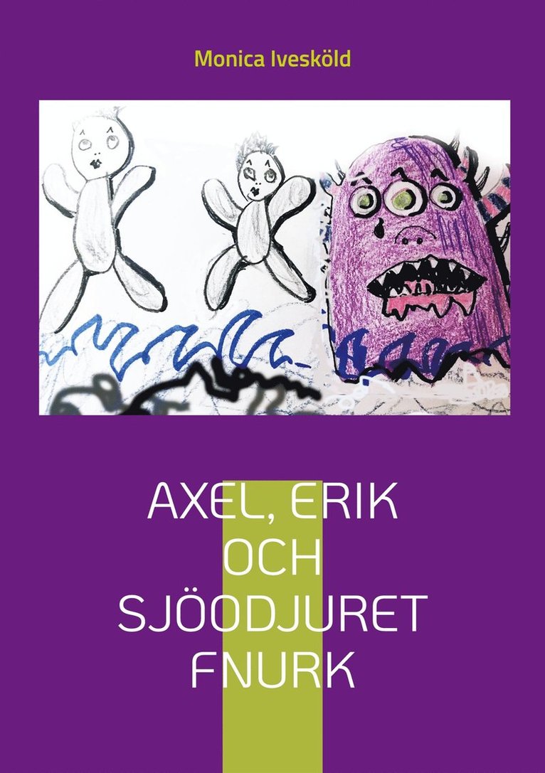 Monica Ivesköld - Axel, Erik och sjöodjuret Fnurk, E-bok