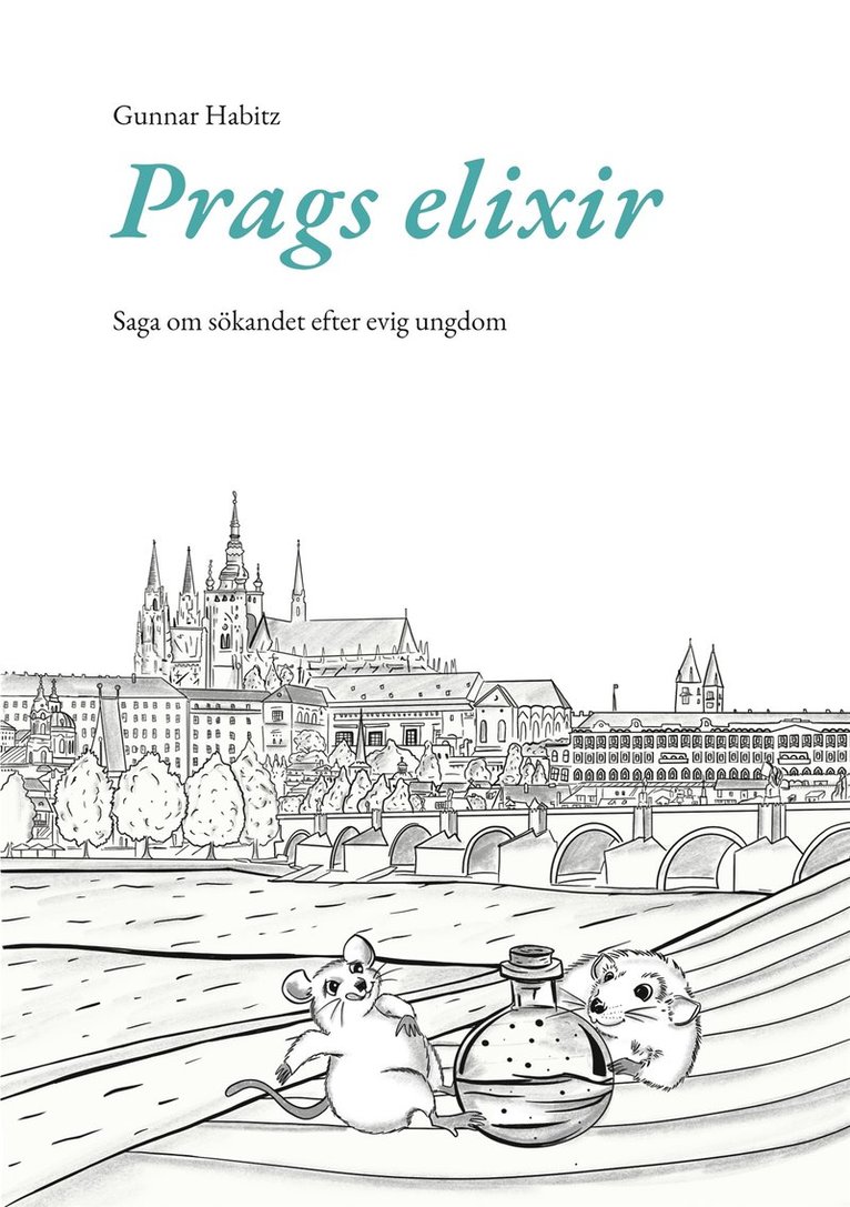 Gunnar Habitz - Prags elixir: Saga om sökandet efter evig ungdom, E-bok