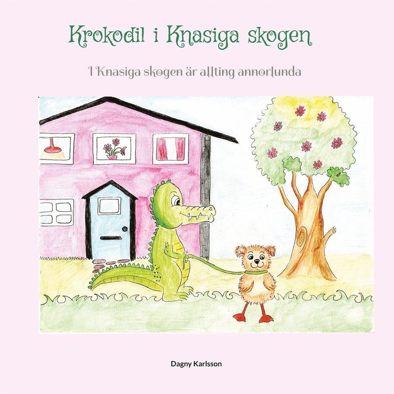 Dagny Karlsson - Krokodil i Knasiga skogen: I Knasiga skogen är allting annorlunda, E-bok
