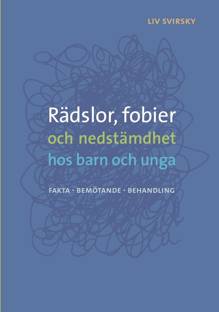 Liv Svirsky - Rädslor, fobier och nedstämdhet hos barn och unga: Fakta, bemötande, behandling, E-bok