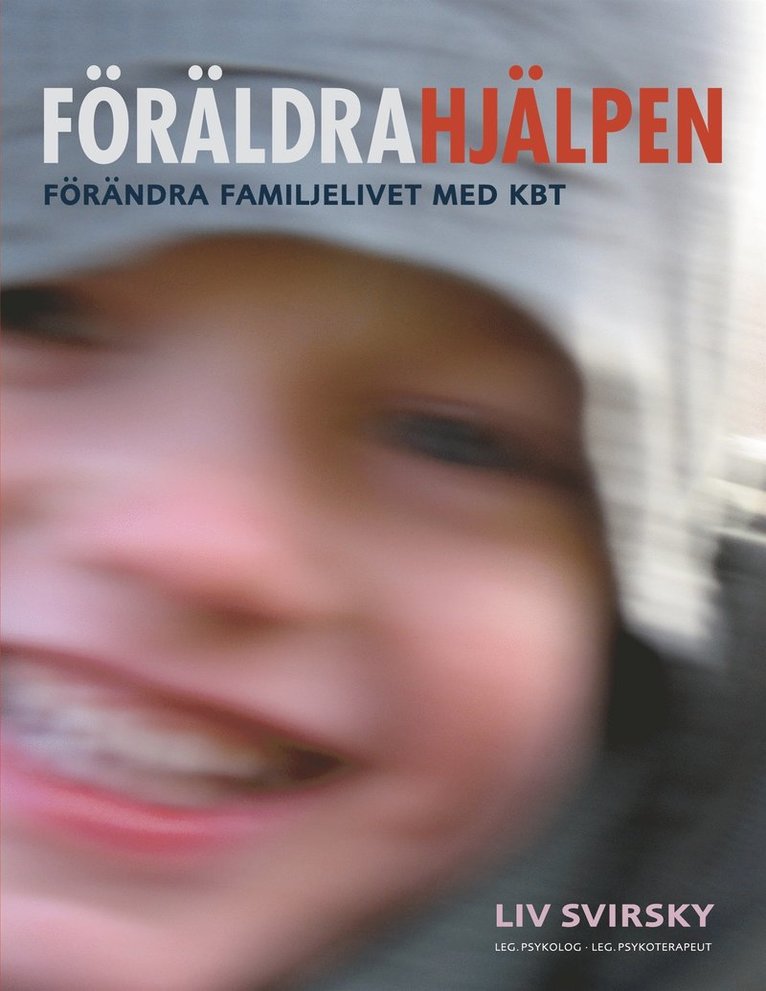 Liv Svirsky - Föräldrahjälpen: Förändra familjelivet med KBT, E-bok