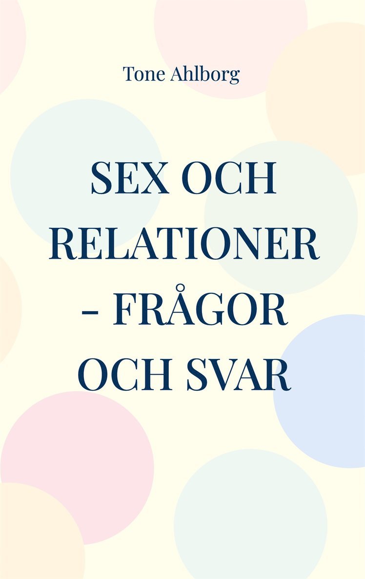 Tone Ahlborg - Sex och relationer: Frågor och svar, E-bok