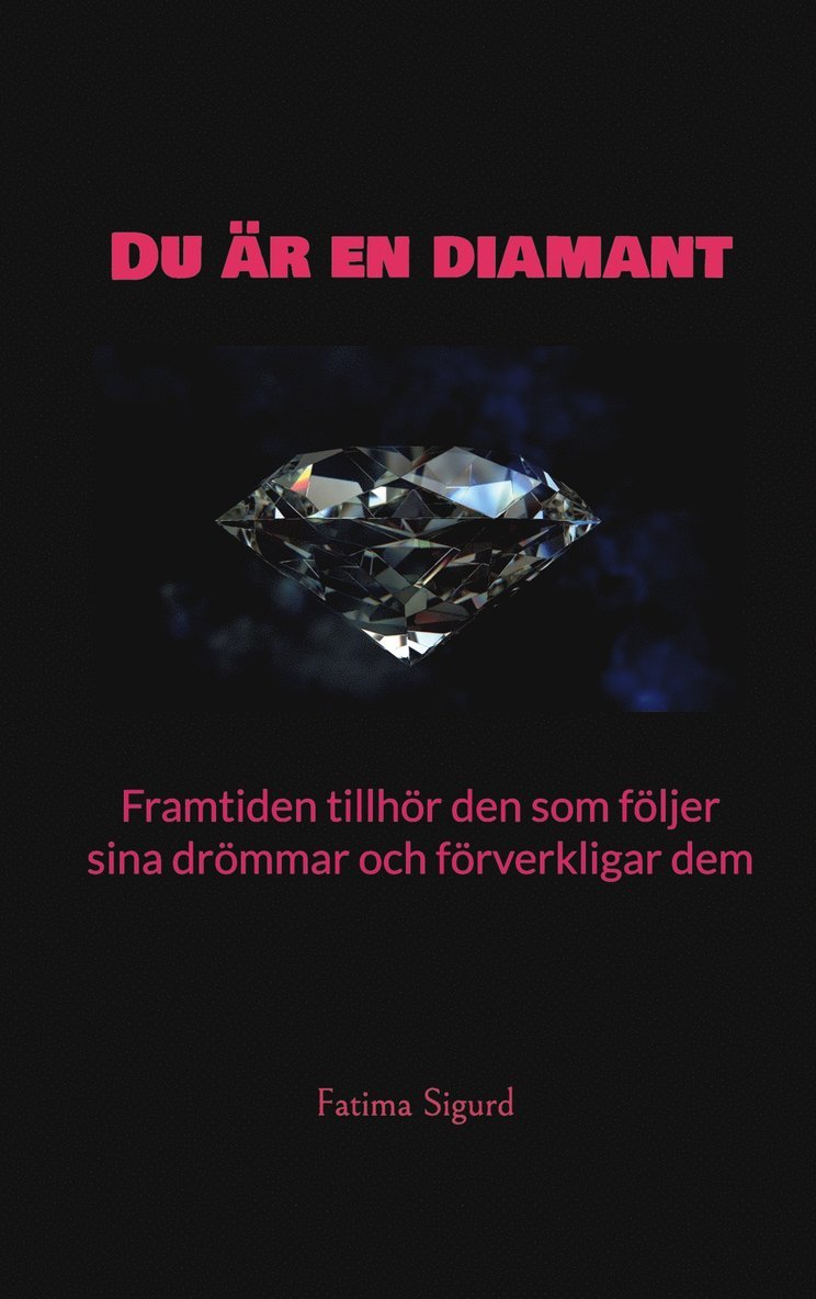 Fatima Sigurd - Du är en diamant: Framtiden tillhör den som följer sina drömmar och förverkligar dem, E-bok