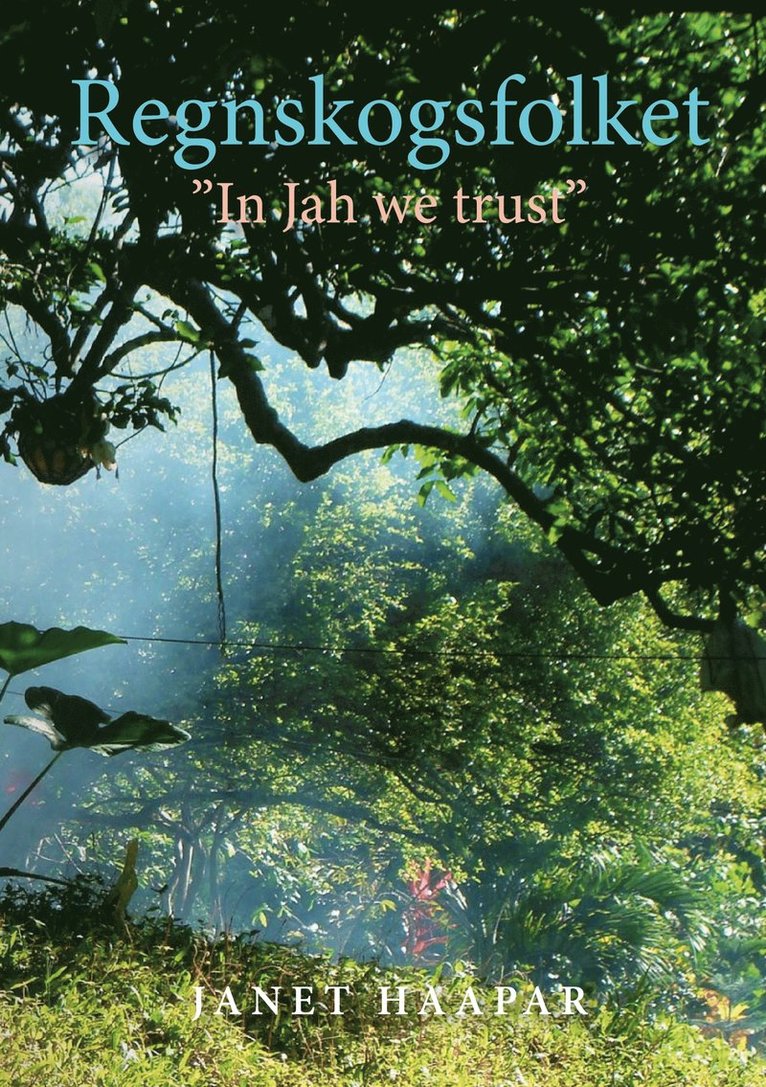 Janet Haapar - Regnskogsfolket: "In Jah we trust", E-bok
