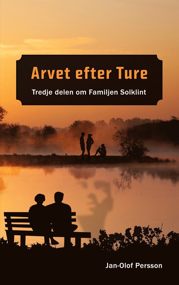 Jan-Olof Persson - Arvet efter Ture: Tredje delen om Familjen Solklint, E-bok