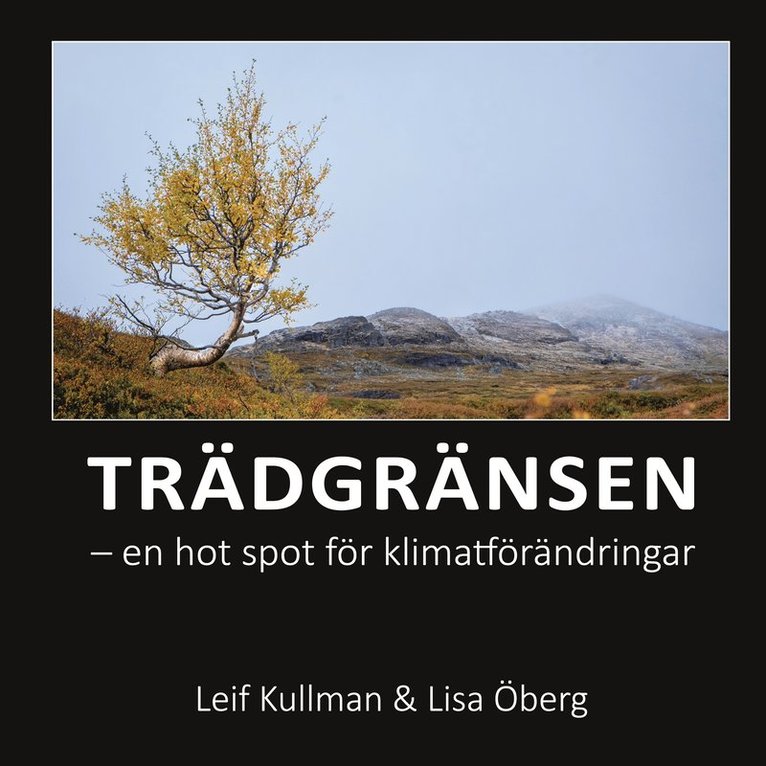 Leif Kullman, Lisa Öberg - Trädgränsen: en hot spot för klimatförändringar, E-bok