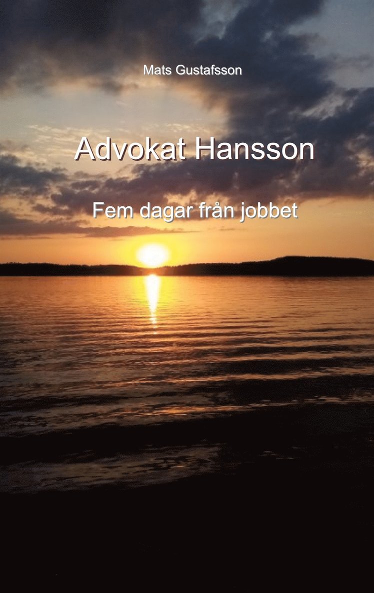 Mats Gustafsson - Advokat Hansson: Fem dagar från jobbet, E-bok