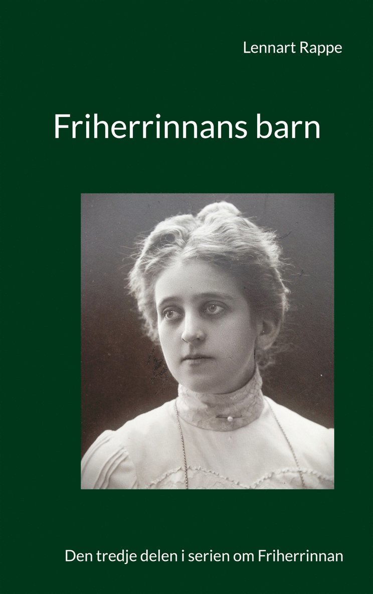 Lennart Rappe - Friherrinnans barn: Den tredje delen i serien om Friherrinnan, E-bok