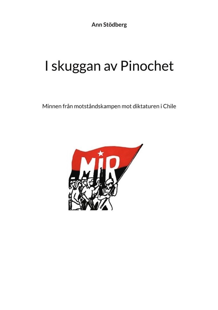 Ann Stödberg - I skuggan av Pinochet: Minnen från motståndskampen mot diktaturen i Chile, E-bok