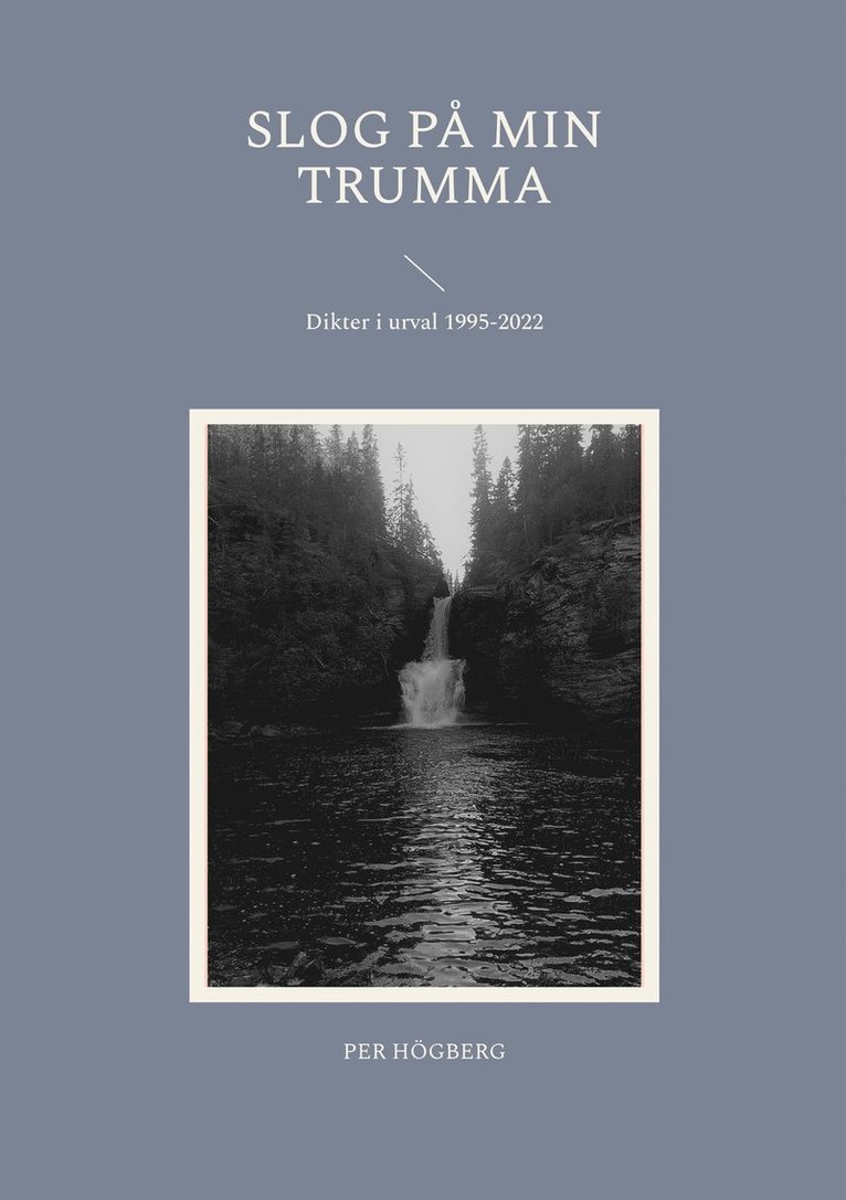 PER HÖGBERG - Slog på min trumma: Dikter i urval 1995-2022, E-bok