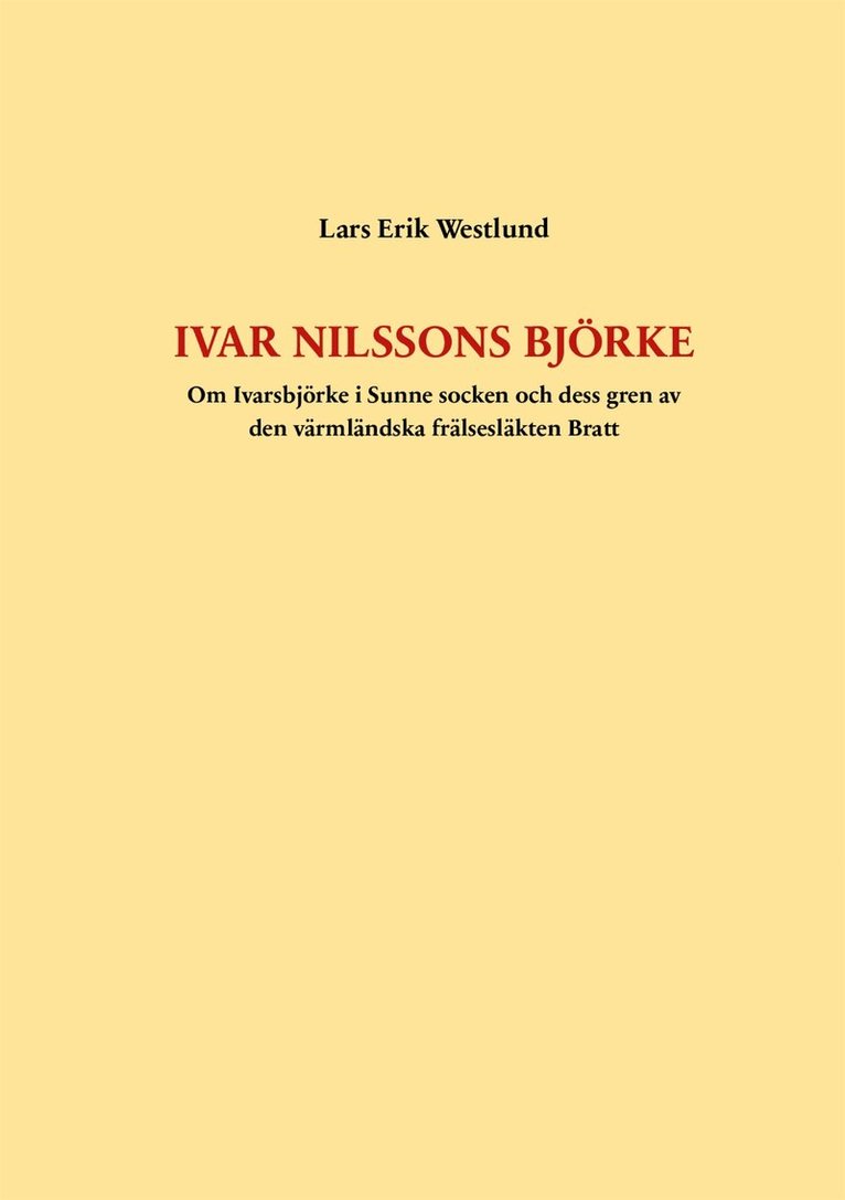 Lars Erik Westlund - Ivar Nilssons Björke: Om Ivarsbjörke i Sunne socken och dess gren av den värmländska frälsesläkten Bratt, E-bok. Tillgänglighet: Lägg i varukorg
