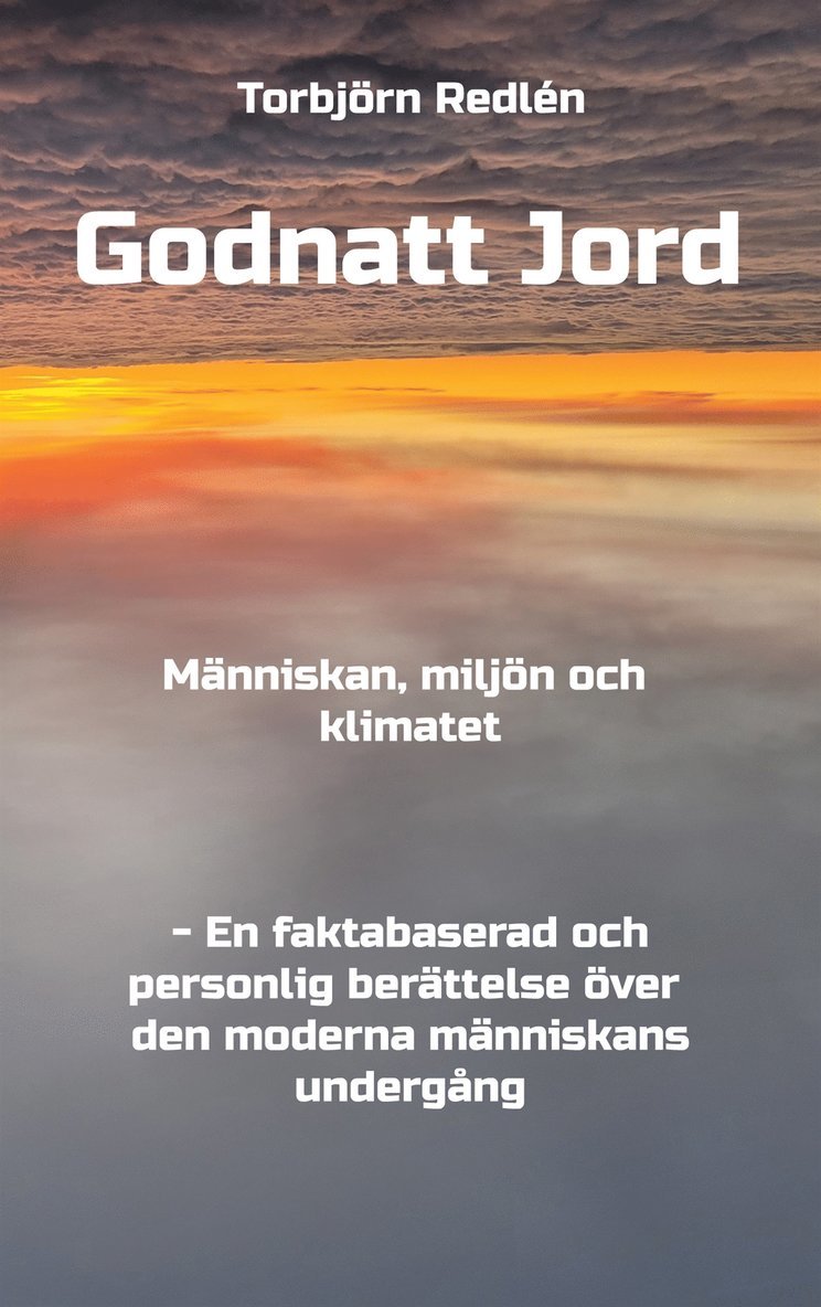 Torbjörn Redlén - Godnatt Jord: Människan, miljön och klimatet, E-bok