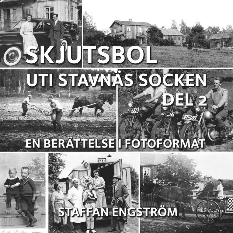 Staffan Engström - Skjutsbol uti Stavnäs socken Del 2: - en berättelse i fotoformat, E-bok
