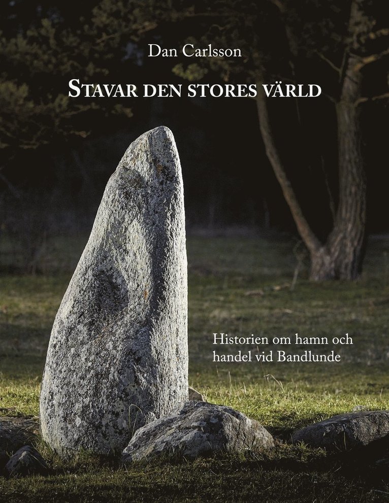 Dan Carlsson - Stavar den stores värld: Historien om hamn och handel vid Bandlundeviken, E-bok