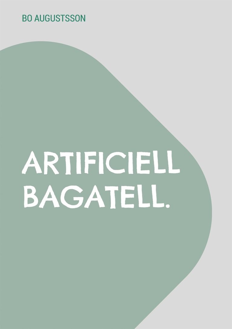 Bo Augustsson - Artificiell bagatell., E-bok