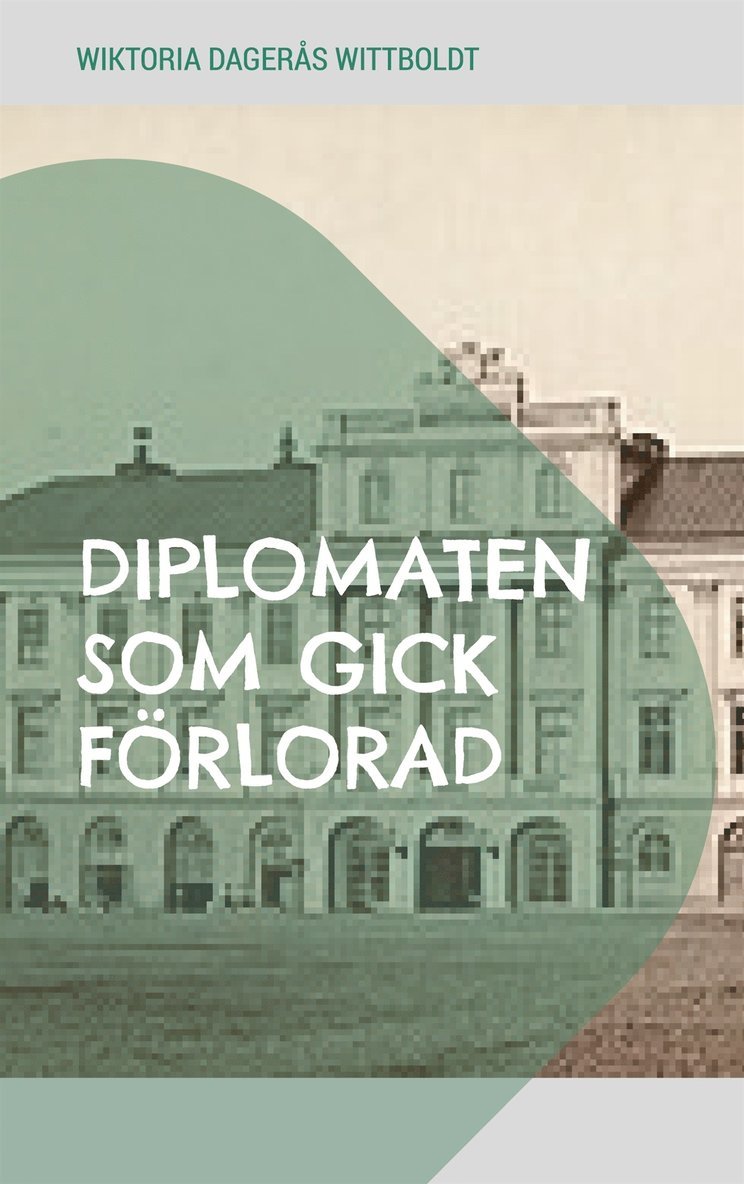 Wiktoria Dagerås Wittboldt - Diplomaten som gick förlorad, E-bok