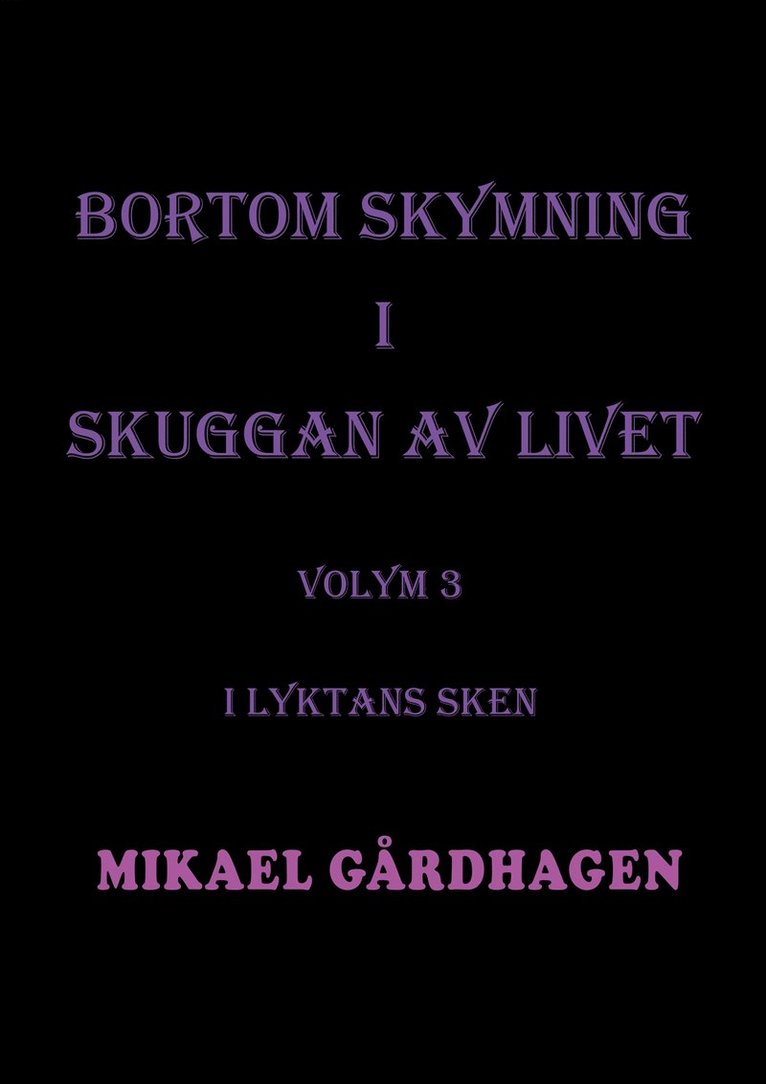 Mikael Gårdhagen - Bortom skymning i skuggan av livet: Volym 3 I lyktans sken, E-bok