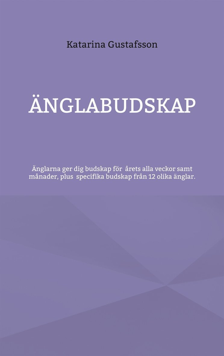 Katarina Gustafsson - Änglabudskap: Änglarna ger dig budskap för alla årets veckor samt månader, E-bok