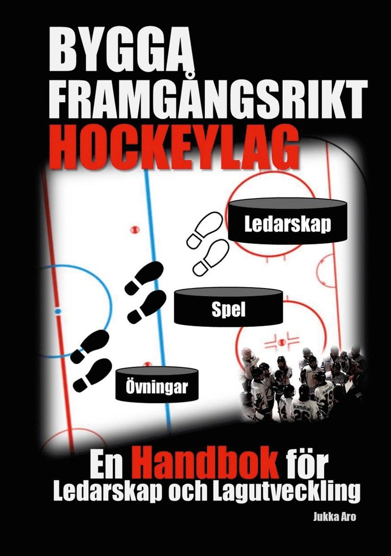 Jukka Aro - Bygga Framgångsrikt Hockeylag: En Handbok för Ledarskap och Lagutveckling, E-bok