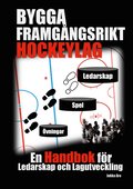Bygga Framgngsrikt Hockeylag: En Handbok fr Ledarskap och Lagutveckling