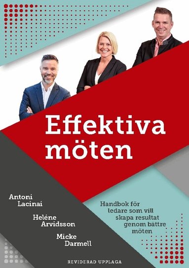 Antoni Lacinai, Heléne Arvidsson, Micke Darmell - Effektiva möten : handbok för ledare som vill skapa resultat genom bättre möten, Häftad
