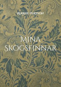 Mina Skogsfinnar: i Bergslagen, Hedmark och Nordv�rmland