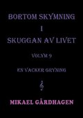 Bortom skymning i skuggan av livet : volym 9  en vacker gryning