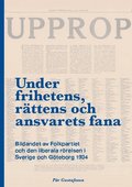 Under frihetens, r�ttens och ansvarets fana : bildandet av Folkpartiet och den liberala r�relsen i Sverige och G�teborg 1934