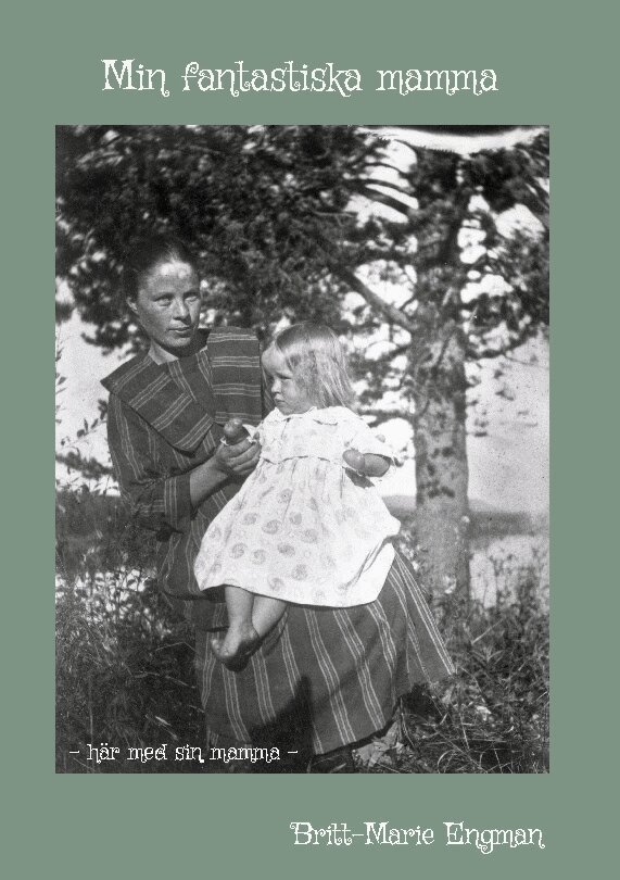 Britt-Marie Engman - Min fantastiska mamma, Inbunden