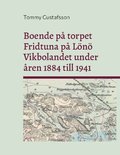 Boende p torpet Fridtuna p Ln Vikbolandet under ren 1884 till 1941