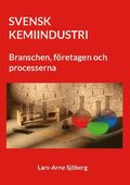Svensk kemiindustri : branschen, fretagen och processerna