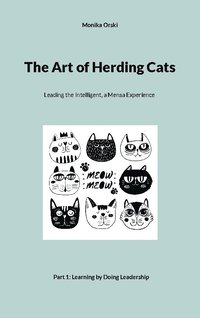 The Art of Herding Cats : 1. Learning by Doing Leadership