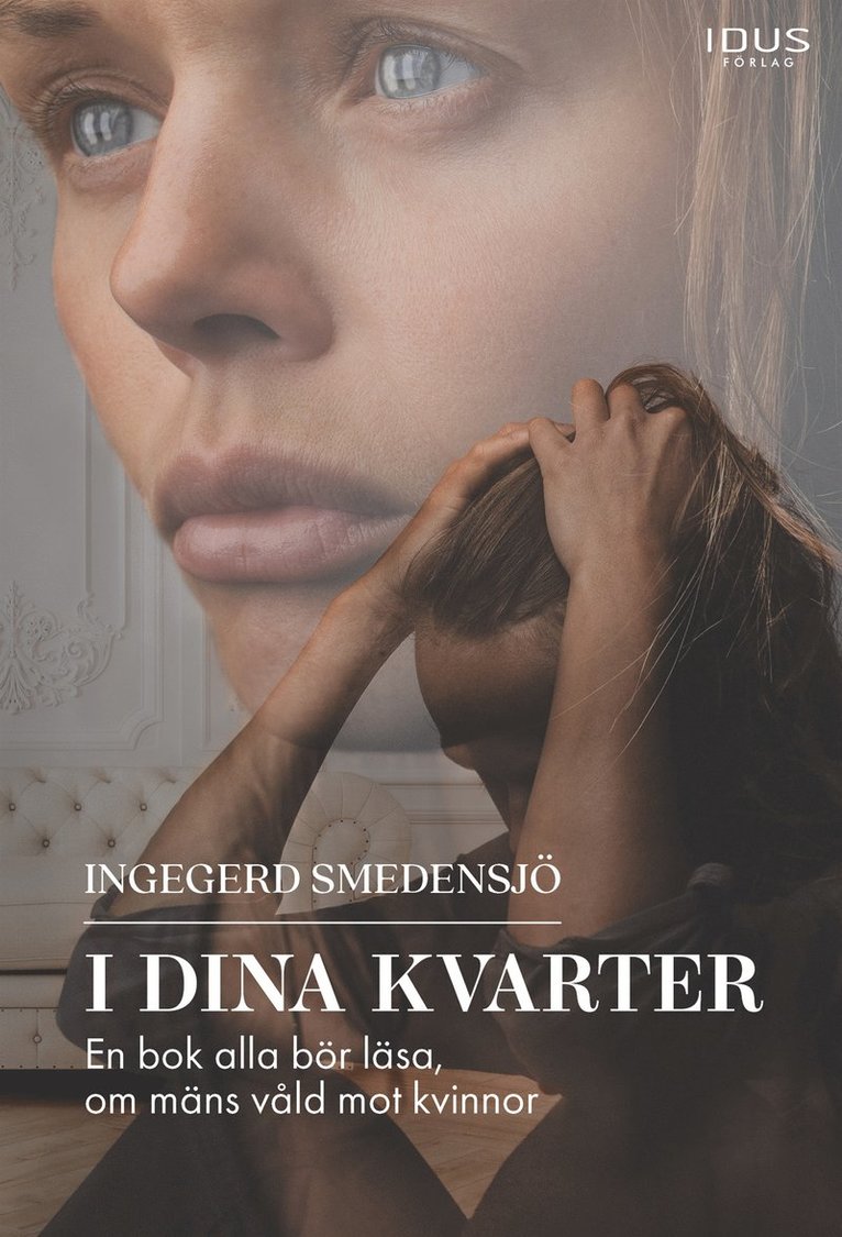 Ingegerd Smedensjö - I dina kvarter : En bok alla bör läsa, om mäns våld mot kvinnor, E-bok