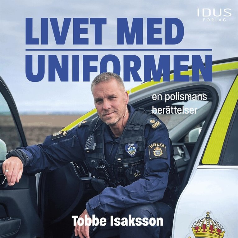 Tobbe Isaksson - Livet med uniformen : en polismans berättelser, Ljudbok
