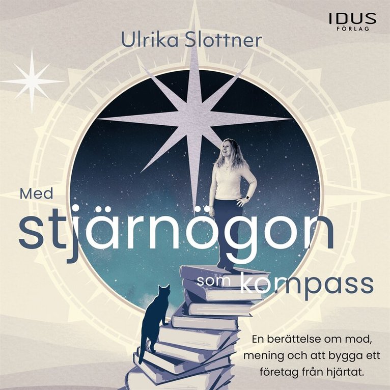 Ulrika Slottner, Matilda Olsson - Med stjärnögon som kompass : en berättelse om mod, mening och att bygga ett företag från hjärtat, Ljudbok