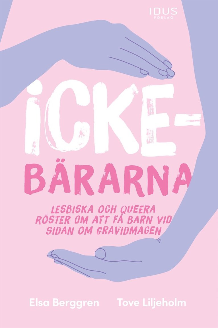 Tove Liljeholm, Elsa Berggren - Ickebärarna : lesbiska och queera röster om att få barn vid sidan om gravid, E-bok