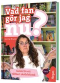 Vad fan gr jag nu? : guide fr ett hllbart skolbibliotek